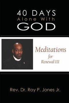 40 Days Alone with God: Meditations for Renewal III - Jones, Roy P.