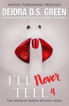 I'll Never Tell: The Addison Parker Mystery Series, Book 4 - Green, Deidra D. S.