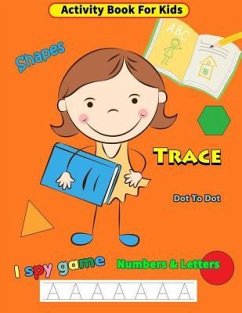 Activity Book For Kids: Trace Shapes Numbers & Letters Dot to Dot I Spy Game Practice Ages 3-5 - Publishing, Copter