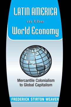 Latin America In The World Economy (eBook, PDF) - Weaver, Frederick
