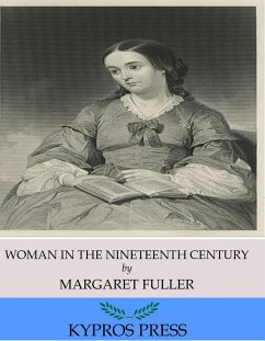 Woman in the Nineteenth Century (eBook, ePUB) - Fuller, Margaret