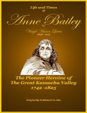 Life and Times of Anne Bailey - The Pioneer Heroine of the Great Kanawha Valley (eBook, ePUB)