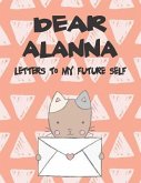 Dear Alanna, Letters to My Future Self: A Girl's Thoughts