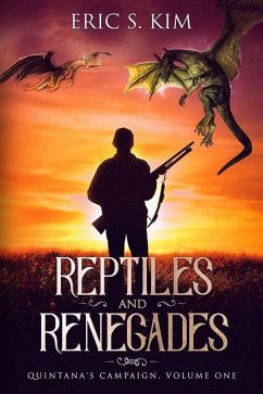 Reptiles and Renegades: Quintana's Campaign, Volume One - Kim, Eric S.