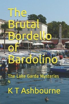 The Brutal Bordello of Bardolino: The Lake Garda Mysteries 4 - Ashbourne, K. T.