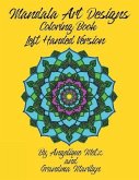 Mandala Art Designs Coloring Book: Left Handed Version