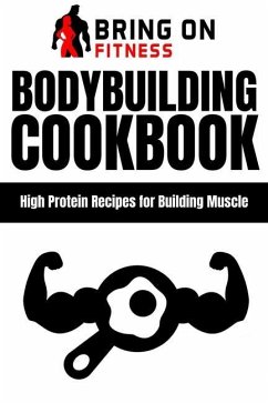 Bodybuilding Cookbook: High Protein Recipes for Building Muscle - Bof