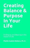Creating Balance & Purpose in Life: Finding Meaning in All Seasons & Stages of Life