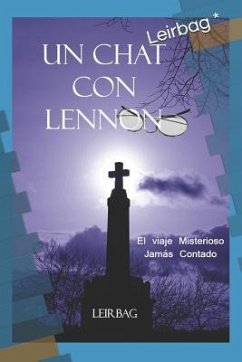 Un Chat Con Lennon: El Viaje Misterioso Jamás Contado - Leirbag