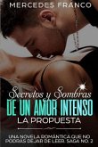 Secretos y Sombras de un Amor Intenso (La Propuesta) Saga No. 2: Una novela romántica que no podrás dejar de leer