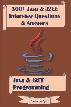 500+ Java & J2ee Interview Questions & Answers: Java & J2ee Programming - Ojha, Bandana