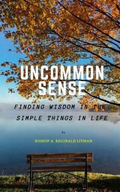 Uncommon Sense: Finding Wisdom in the Simple Things in Life - Litman, Bishop a. Reginald