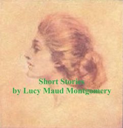 Short Stories (eBook, ePUB) - Montgomery, Lucy Maud