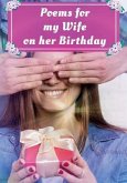 Poems for My Wife on Her Birthday: Poetry Written for Your Wife by You, with a Little Help from Us