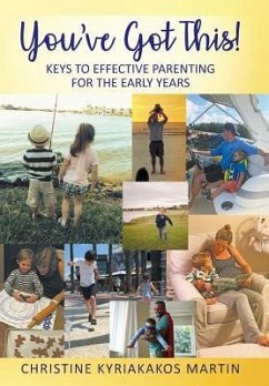 You've Got This! Keys To Effective Parenting For The Early Years - Martin, Christine Kyriakakos