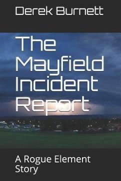 The Mayfield Incident Report: A Rogue Element Story - Burnett, Derek