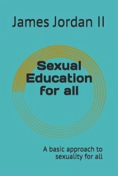 Sexual Education for All: A Basic Approach to Sexuality for All - Jordan II, James