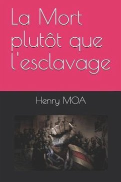 La Mort plutôt que l'esclavage - Moa, Henry