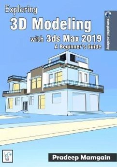 Exploring 3D Modeling with 3ds Max 2019: A Beginner's Guide - Mamgain, Pradeep