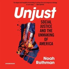 Unjust: Social Justice and the Unmaking of America - Rothman, Noah