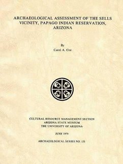 Archaeological Assessment of the Sells Vicinity, Papago Indian Reservation, Arizona - Coe, Carol A.