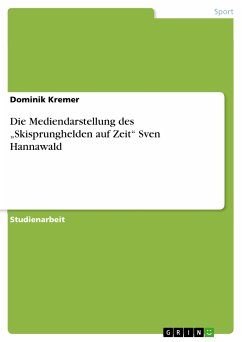 Die Mediendarstellung des "Skisprunghelden auf Zeit" Sven Hannawald (eBook, PDF)