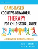 Game-Based Cognitive-Behavioral Therapy for Child Sexual Abuse (eBook, ePUB)