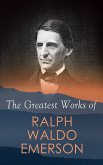 The Greatest Works of Ralph Waldo Emerson (eBook, ePUB)