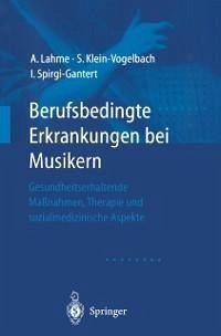 Berufsbedingte Erkrankungen bei Musikern (eBook, PDF) - Lahme, Albrecht; Klein-Vogelbach, Susanne; Spirgi-Gantert, Irene
