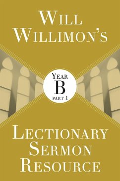 Will Willimon's Lectionary Sermon Resource: Year B Part 1 (eBook, ePUB)