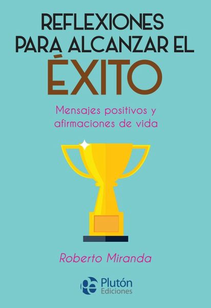 Reflexiones para alcanzar el éxito (eBook, ePUB) Reflexiones para alcanzar el éxito (eBook, ePUB)
