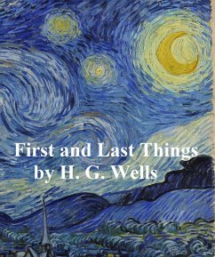 First and Last Things (eBook, ePUB) - Wells, H. G.