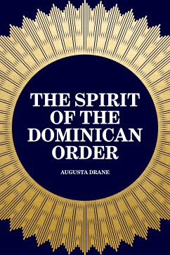 The Spirit of the Dominican Order (eBook, ePUB) - Drane, Augusta