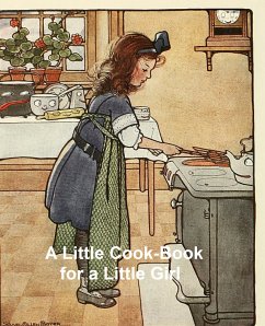 A Little Cook-Book for a Little Girl (eBook, ePUB) - Benton, Caroline French