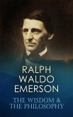 RALPH WALDO EMERSON: The Wisdom & The Philosophy (eBook, ePUB)