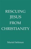 Rescuing Jesus from Christianity (eBook, ePUB)