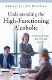 Understanding the High-Functioning Alcoholic (eBook, PDF)