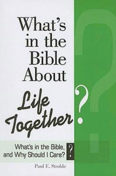 What's in the Bible About Life Together? (eBook, ePUB) What's in the Bible About Life Together? (eBook, ePUB)