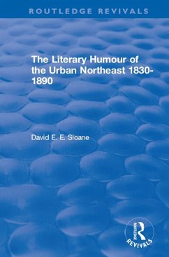 Routledge Revivals: The Literary Humour of the Urban Northeast 1830-1890 (1983) (eBook, PDF) - Sloane, David E. E.