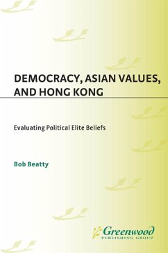 Democracy, Asian Values, and Hong Kong (eBook, PDF) - Beatty, Bob