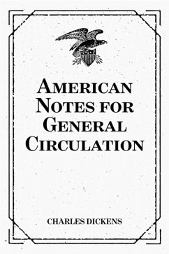 American Notes for General Circulation (eBook, ePUB) - Dickens, Charles