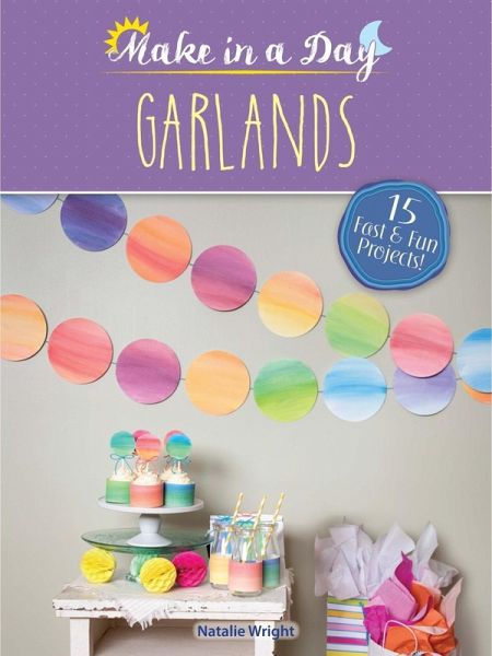 Make in a Day: Garlands (eBook, PDF) Make in a Day: Garlands (eBook, PDF)