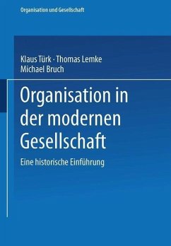 Organisation in der modernen Gesellschaft (eBook, PDF) - Türk, Klaus; Lemke, Thomas; Bruch, Michael