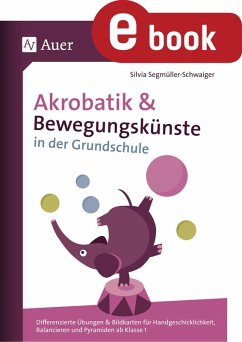 Akrobatik und Bewegungskünste in der Grundschule (eBook, PDF) - Segmüller-Schwaiger, Silvia