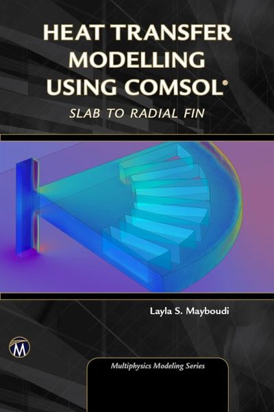 Heat Transfer Modelling Using COMSOL (eBook, PDF) Heat Transfer Modelling Using COMSOL (eBook, PDF)