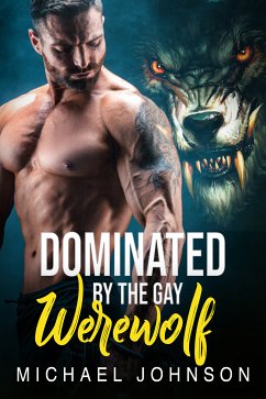 Dominated By The Gay Werewolf (eBook, ePUB) - Johnson, Michael