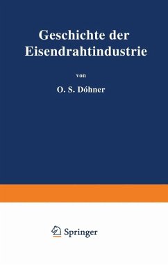Geschichte der Eisendrahtindustrie (eBook, PDF) - Döhner, O. H.; Döhner, O. H.