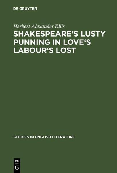 Shakespeare's lusty punning in Love's labour's lost (eBook, PDF)