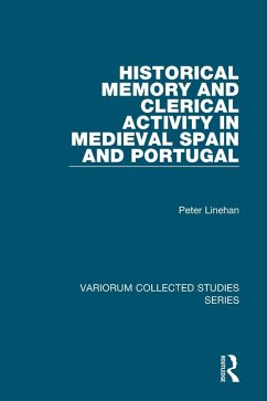 Historical Memory and Clerical Activity in Medieval Spain and Portugal (eBook, ePUB) - Linehan, Peter