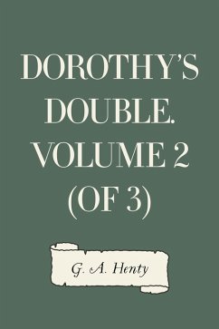 Dorothy's Double. Volume 2 (of 3) (eBook, ePUB) - A. Henty, G.